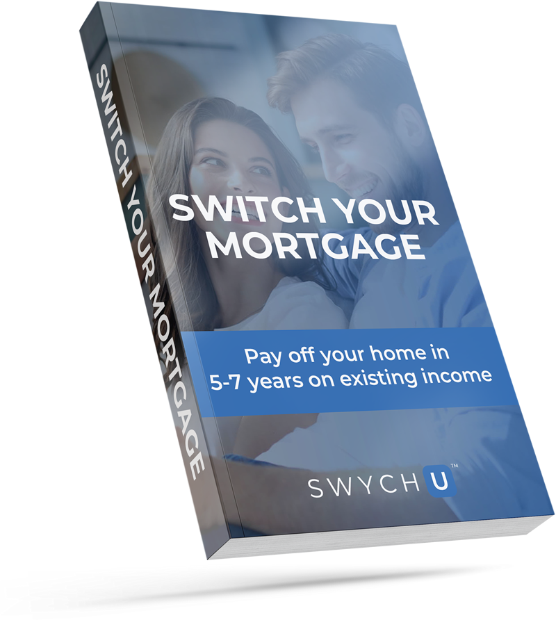 Switch Your Mortgage eBook - Pay off your home in 5-7 years on existing income